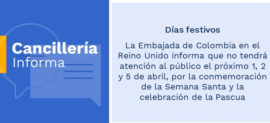 La Embajada de Colombia en el Reino Unido informa que no tendrá atención al público el próximo 1, 2 y 5 de abril