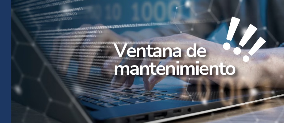 ¡Atención, el viernes 14 de junio de 2024 se realizará ventana de mantenimiento!