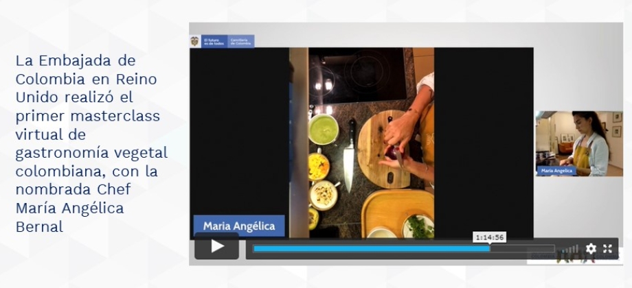 La Embajada de Colombia en Reino Unido realizó el primer masterclass virtual de gastronomía vegetal colombiana, con la nombrada Chef María Angélica Bernal