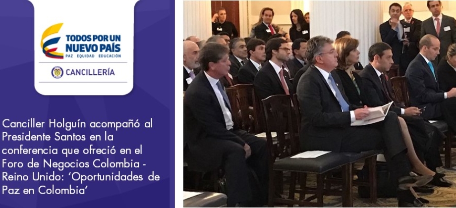 Canciller Holguín acompañó al Presidente Santos en la conferencia que ofreció en el Foro de Negocios Colombia - Reino Unido